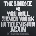 The Smile - You Will Never Work In Television Again/The Smoke